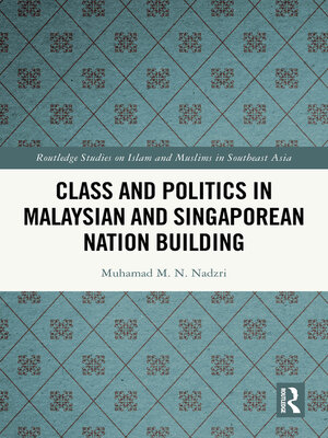 cover image of Class and Politics in Malaysian and Singaporean Nation Building